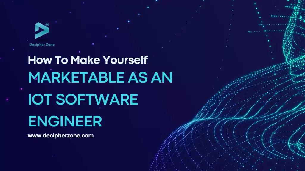 How to make yourself marketable as an IoT software engineer