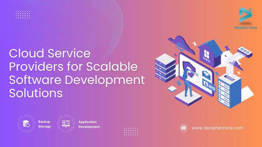 Top 10 Cloud Service Providers for Scalable Software Development Solutions