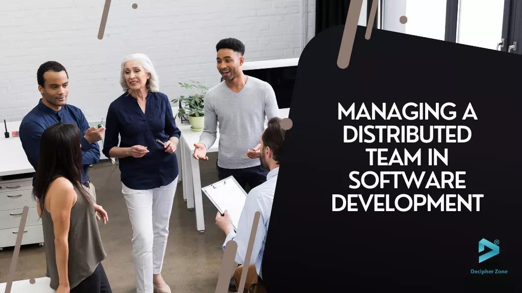 Managing A Distributed Team in Software Development