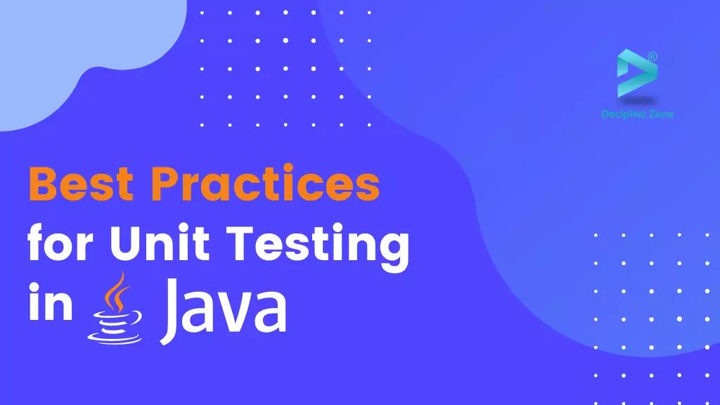 Best Practices for Unit Testing in Java