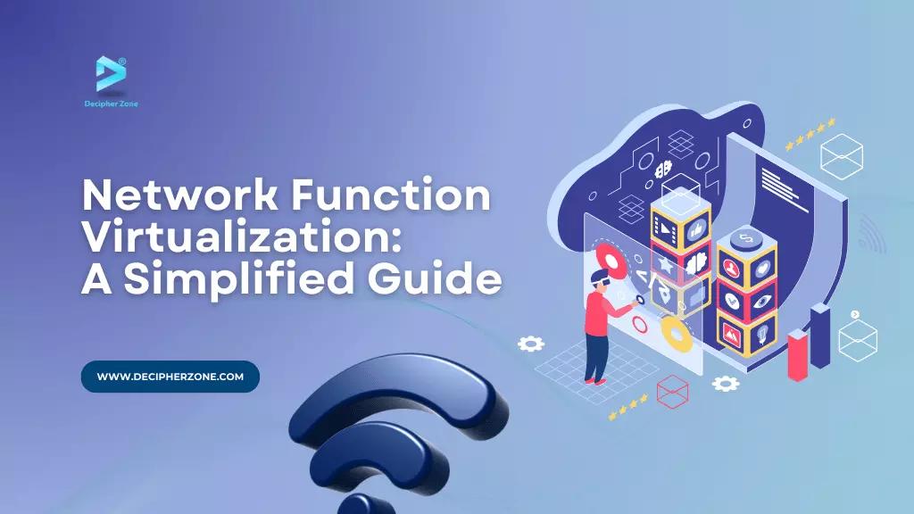 Network Function Virtualization: A Simplified Guide