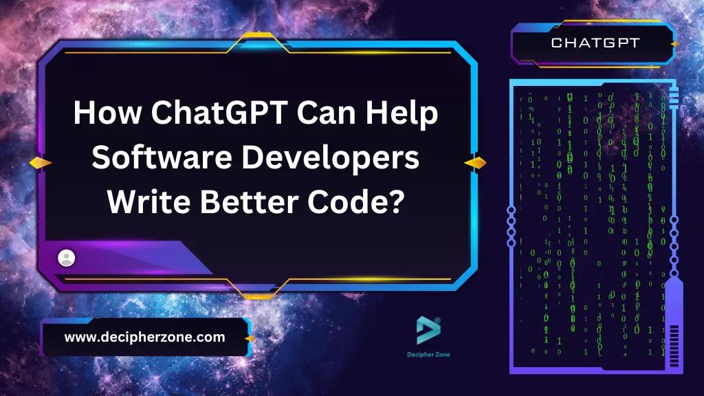 How ChatGPT Can Help Software Developers Write Better Code