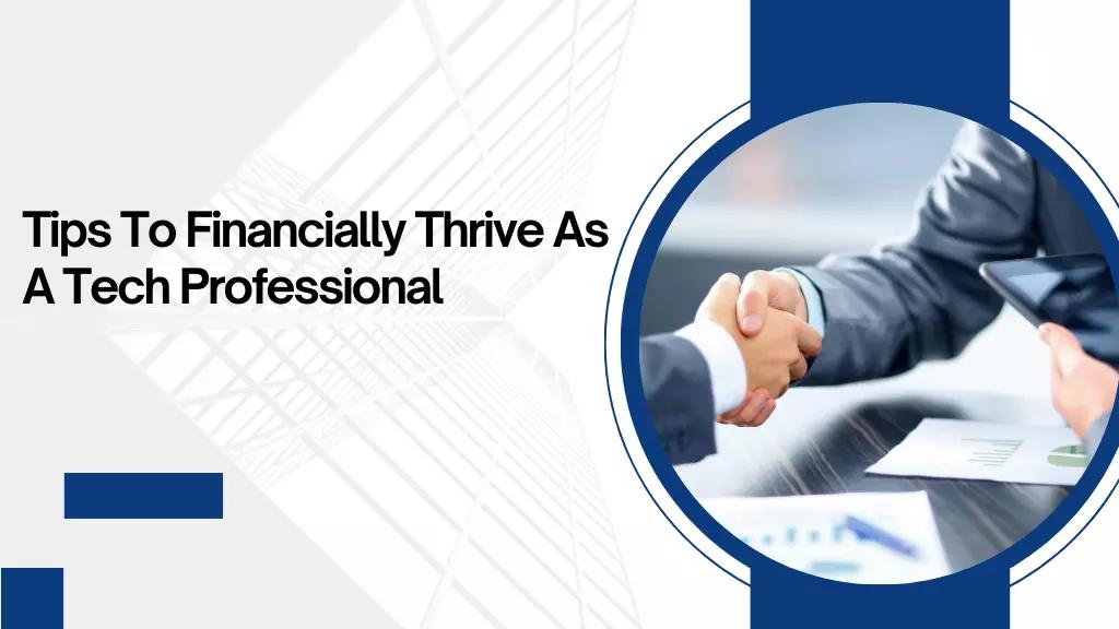 5 Tips To Financially Thrive As A Tech Professional