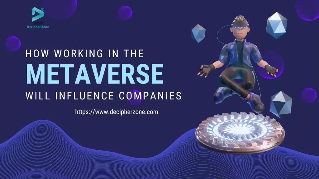 How Working in the Metaverse Will Influence Companies