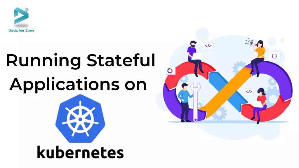 Running Stateful Apps on Kubernetes - Best Practices