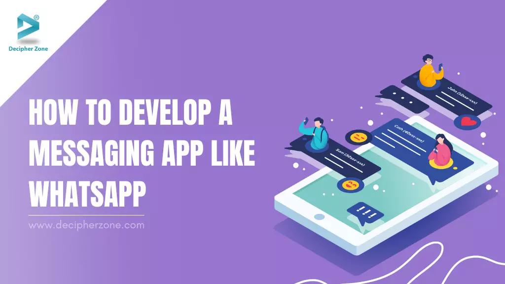 How to Develop A Messaging App Like WhatsApp?