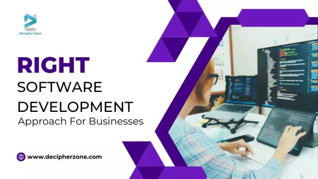 The Right Approach to Software Development for Businesses in 2025