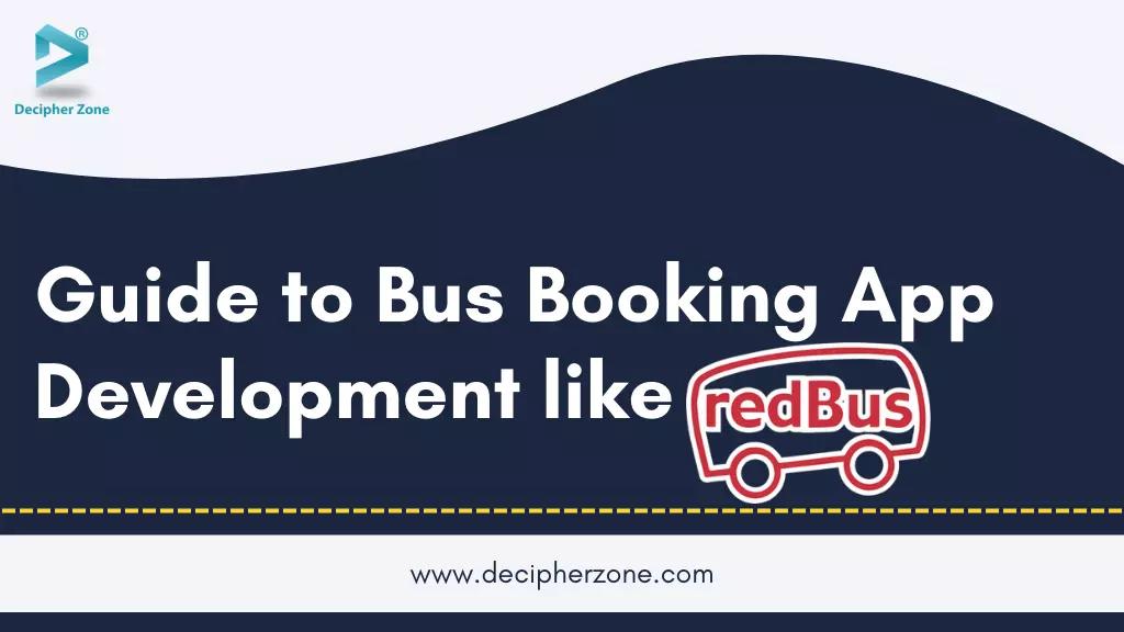 Guide to Bus Booking App Development like RedBus