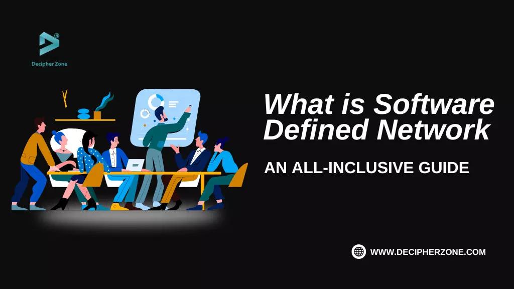 What is Software Defined Network (SDN): An All-Inclusive Guide