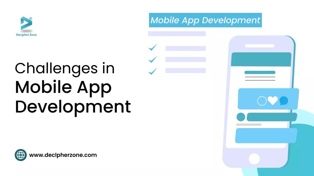 13 Biggest Challenges in Mobile App Development in 2025