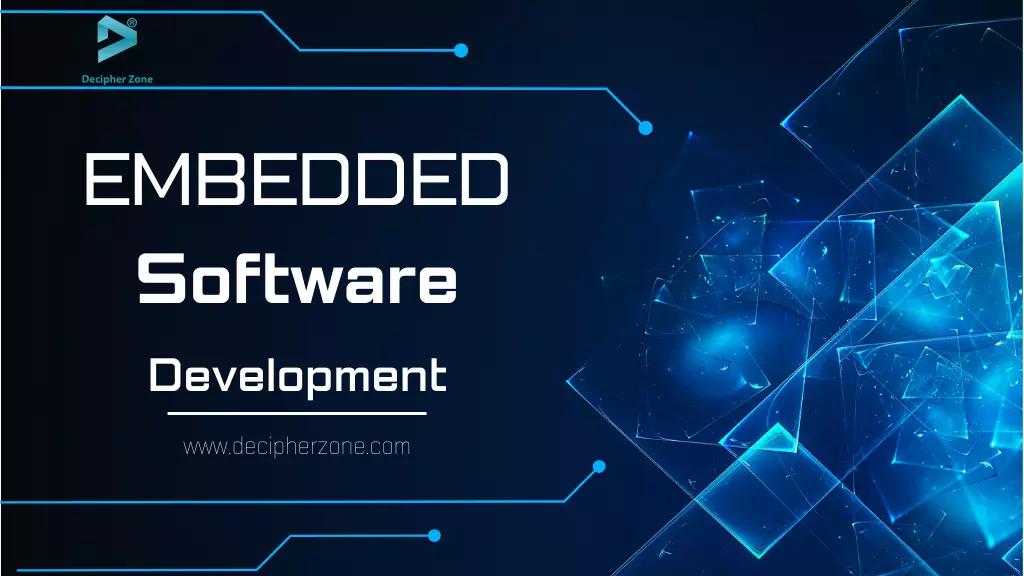 Embedded Software Development Cost, Types and Benefits