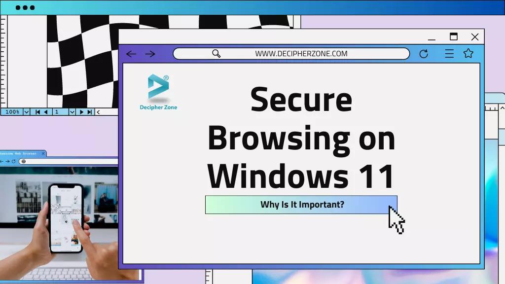 Secure Browsing on Windows 11: Why Is It Important?