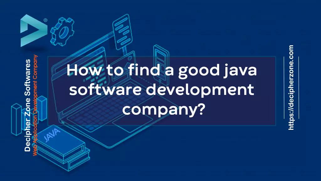 How to find a good java software development company