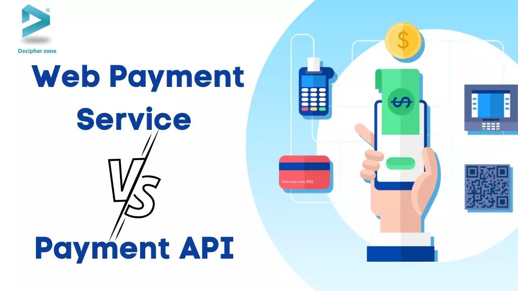 Difference Between Web Payment Service and Payment API