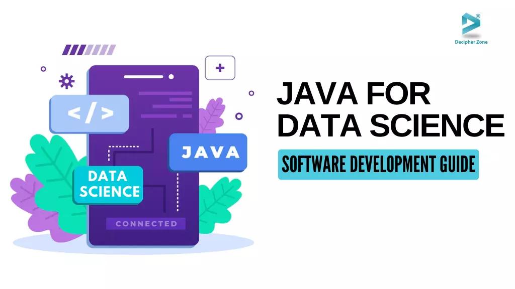 Java For Data Science: What, Why, and When