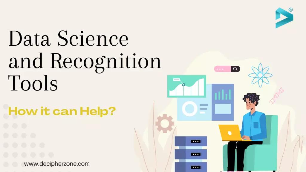 How Data Science and Recognition Tools Can Help