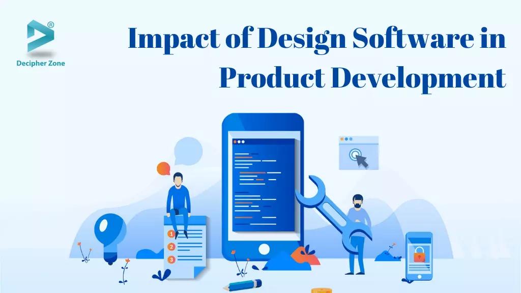 9 Ways Design Software Can Ease the Process of Product Development