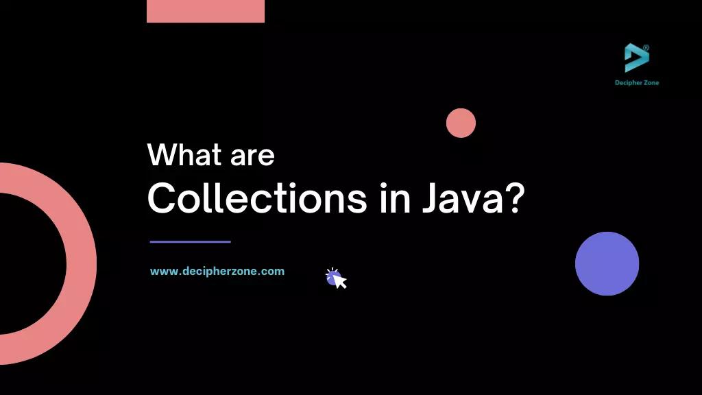 What are Collections in Java and API Algorithms?