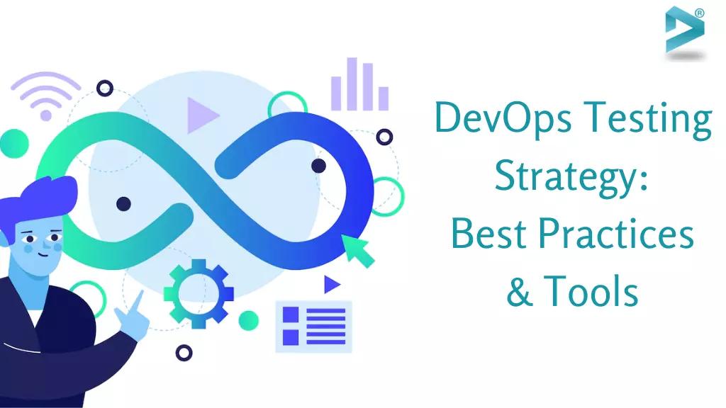 Best Practices & Tools for DevOps Testing Strategy