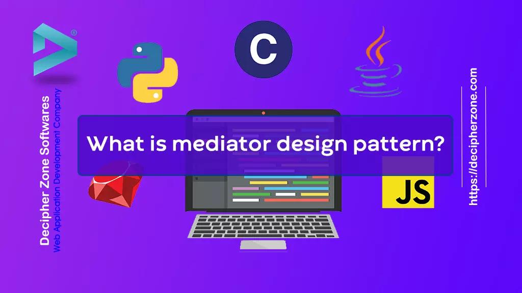 What is Mediator Design Pattern?